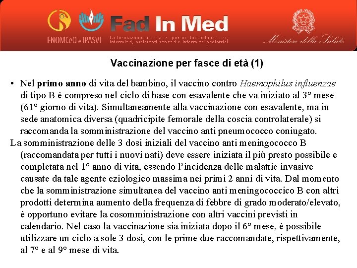 Vaccinazione per fasce di età (1) • Nel primo anno di vita del bambino,