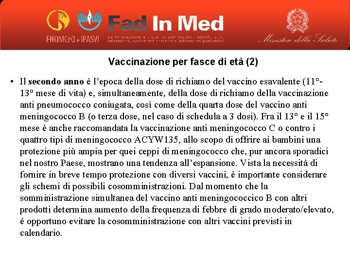 Vaccinazione per fasce di età (2) • Il secondo anno è l’epoca della dose