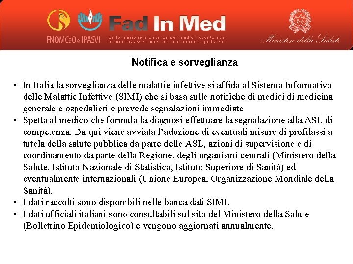 Notifica e sorveglianza • In Italia la sorveglianza delle malattie infettive si affida al