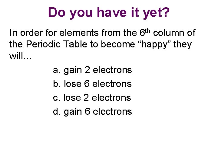 Do you have it yet? In order for elements from the 6 th column