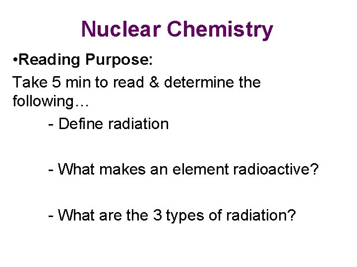 Nuclear Chemistry • Reading Purpose: Take 5 min to read & determine the following…