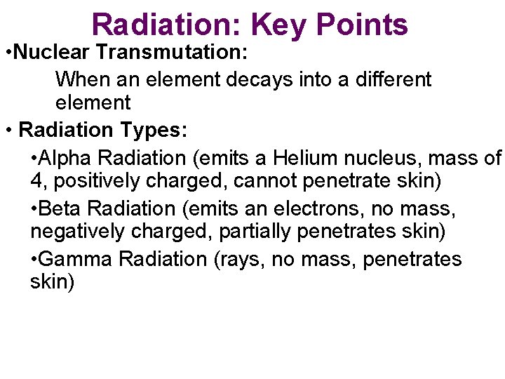 Radiation: Key Points • Nuclear Transmutation: When an element decays into a different element