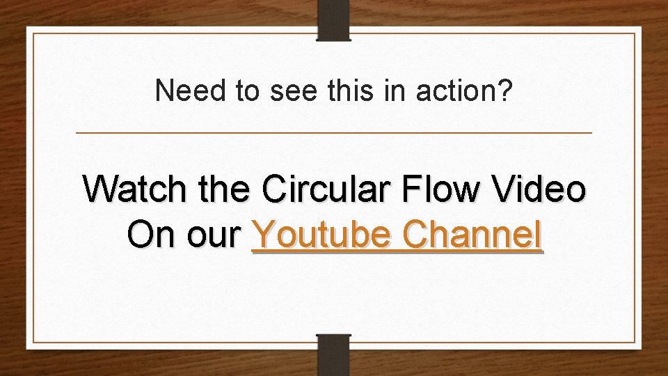 Need to see this in action? Watch the Circular Flow Video On our Youtube