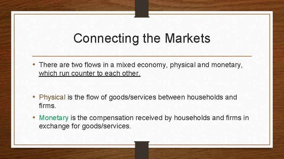 Connecting the Markets • There are two flows in a mixed economy, physical and