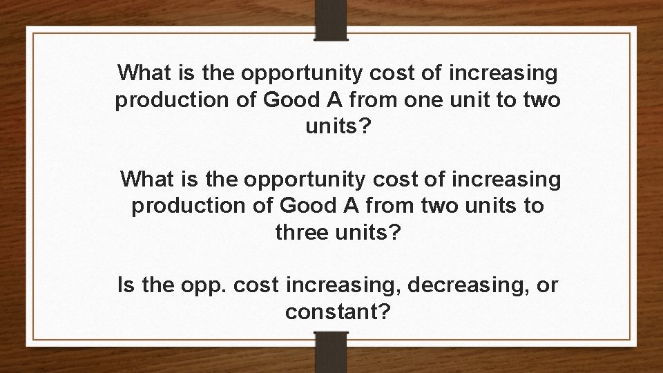 What is the opportunity cost of increasing production of Good A from one unit