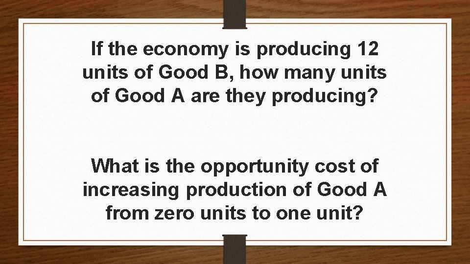 If the economy is producing 12 units of Good B, how many units of