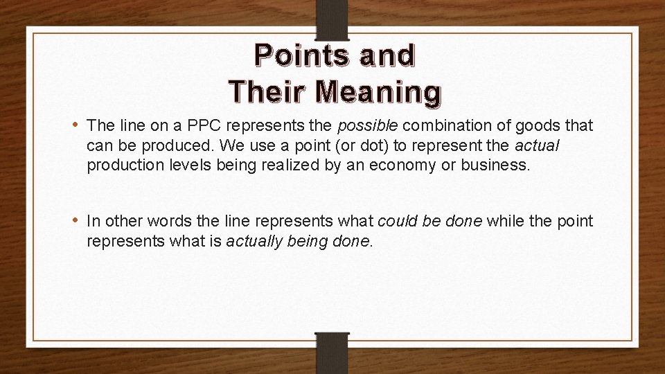 Points and Their Meaning • The line on a PPC represents the possible combination