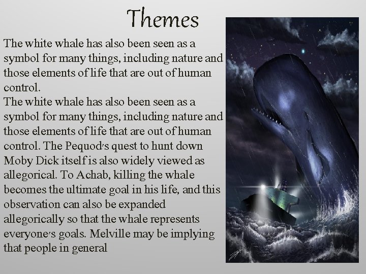 Themes The white whale has also been seen as a symbol for many things,