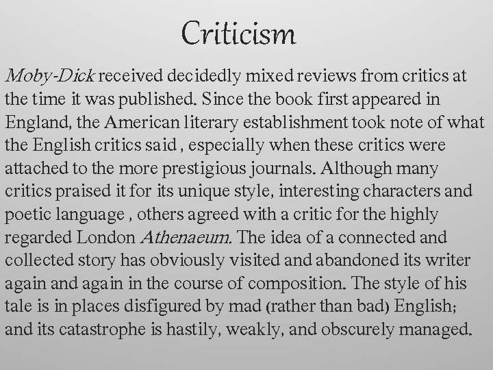 Criticism Moby-Dick received decidedly mixed reviews from critics at the time it was published.