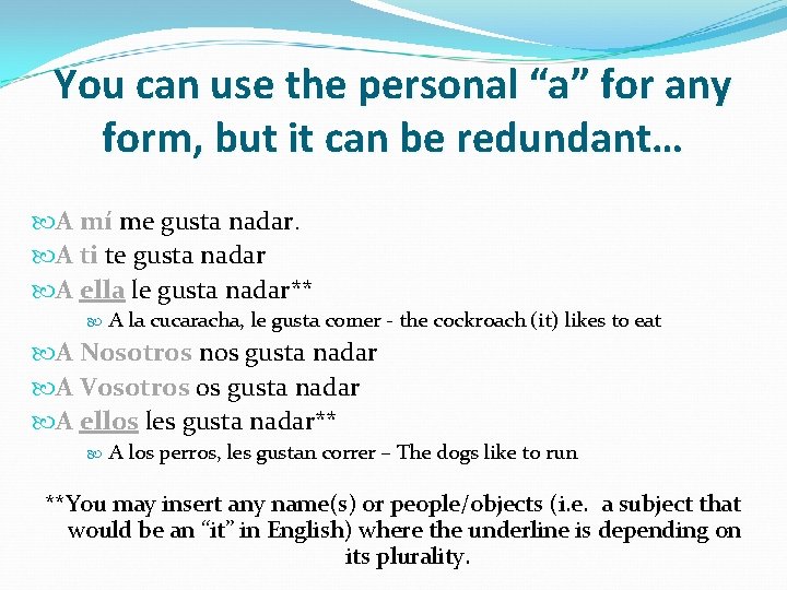 You can use the personal “a” for any form, but it can be redundant…