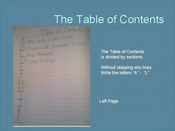 The Table of Contents Is divided by sections. Without skipping any lines Write the