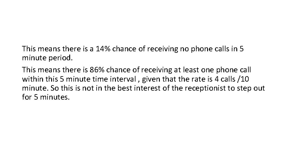 This means there is a 14% chance of receiving no phone calls in 5