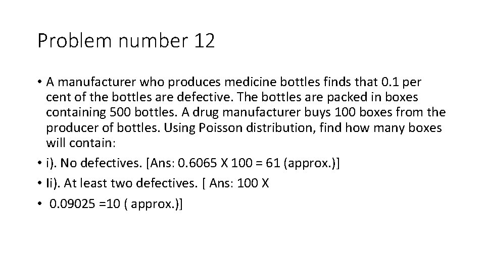 Problem number 12 • A manufacturer who produces medicine bottles finds that 0. 1