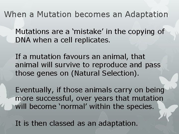 When a Mutation becomes an Adaptation Mutations are a ‘mistake’ in the copying of