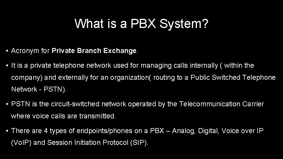 What is a PBX System? • Acronym for Private Branch Exchange. • It is