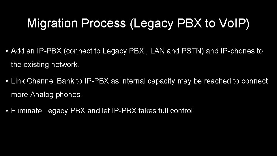 Migration Process (Legacy PBX to Vo. IP) • Add an IP-PBX (connect to Legacy