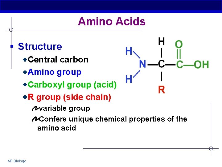 Amino Acids § Structure Central carbon Amino group Carboxyl group (acid) R group (side