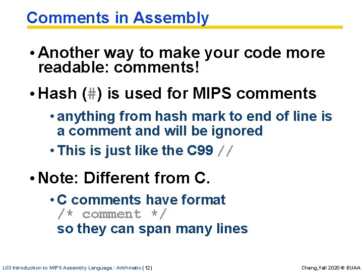 Comments in Assembly • Another way to make your code more readable: comments! • Comments in Assembly • Another way to make your code more readable: comments! •