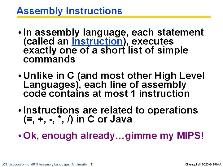 Assembly Instructions • In assembly language, each statement (called an Instruction), executes exactly one Assembly Instructions • In assembly language, each statement (called an Instruction), executes exactly one