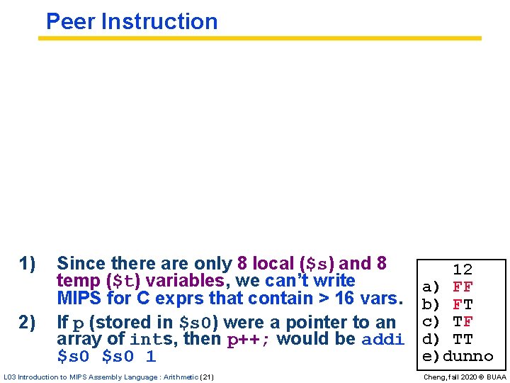 Peer Instruction 1) 2) Since there are only 8 local ($s) and 8 temp Peer Instruction 1) 2) Since there are only 8 local ($s) and 8 temp