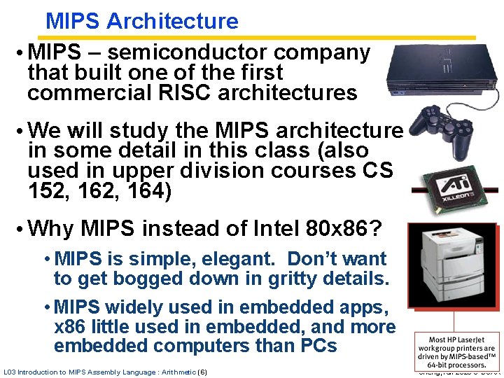 MIPS Architecture • MIPS – semiconductor company that built one of the first commercial MIPS Architecture • MIPS – semiconductor company that built one of the first commercial