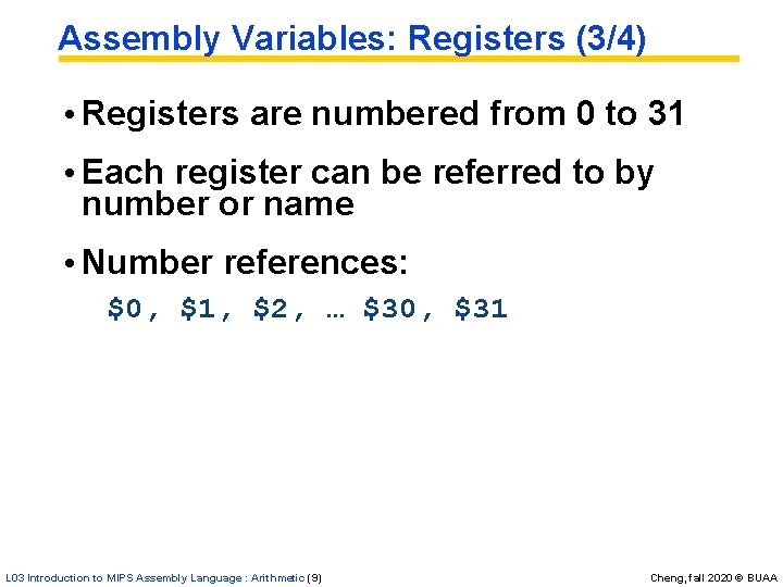 Assembly Variables: Registers (3/4) • Registers are numbered from 0 to 31 • Each Assembly Variables: Registers (3/4) • Registers are numbered from 0 to 31 • Each
