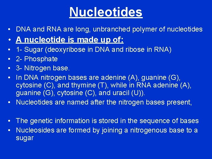 Nucleotides • DNA and RNA are long, unbranched polymer of nucleotides • A nucleotide