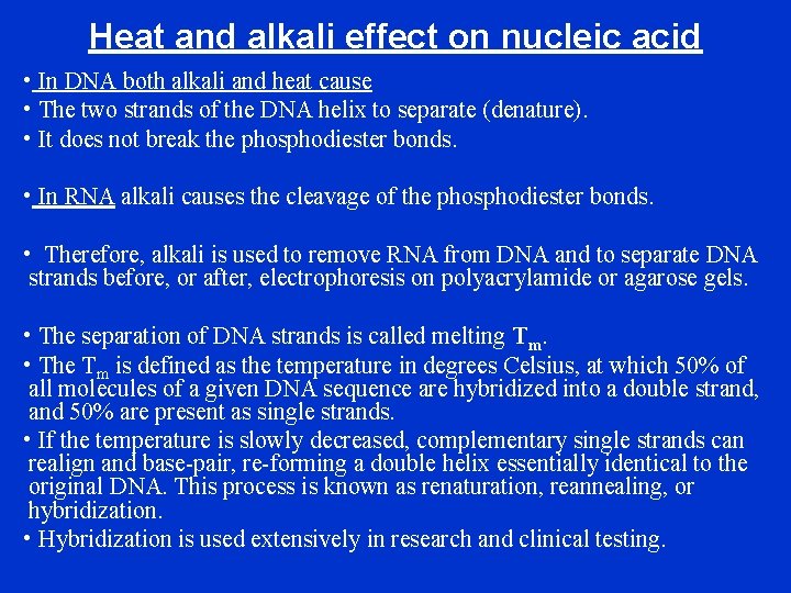 Heat and alkali effect on nucleic acid • In DNA both alkali and heat