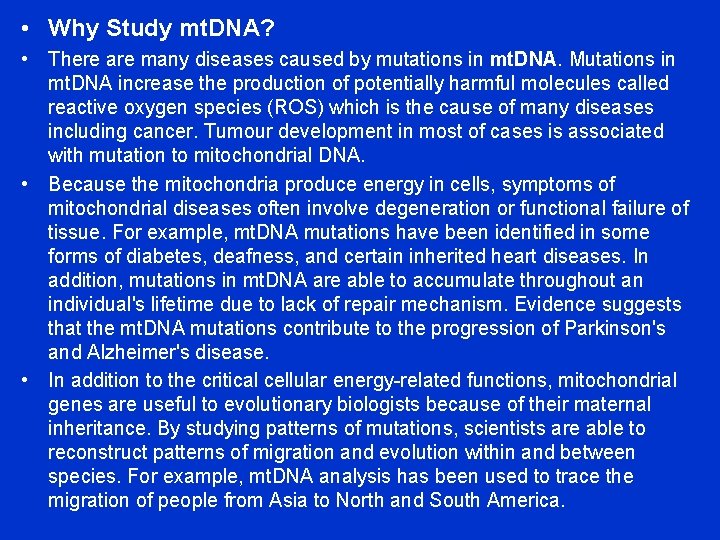  • Why Study mt. DNA? • There are many diseases caused by mutations
