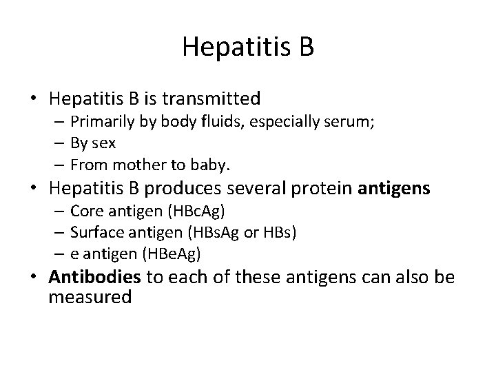 Hepatitis B • Hepatitis B is transmitted – Primarily by body fluids, especially serum;