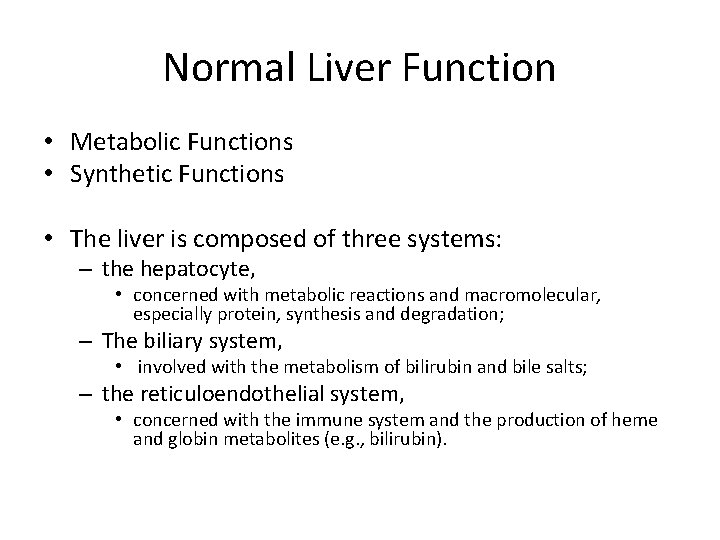 Normal Liver Function • Metabolic Functions • Synthetic Functions • The liver is composed