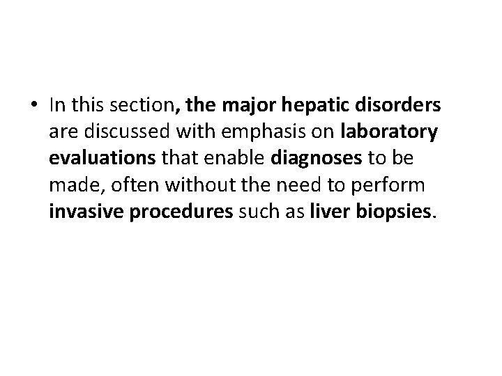 • In this section, the major hepatic disorders are discussed with emphasis on