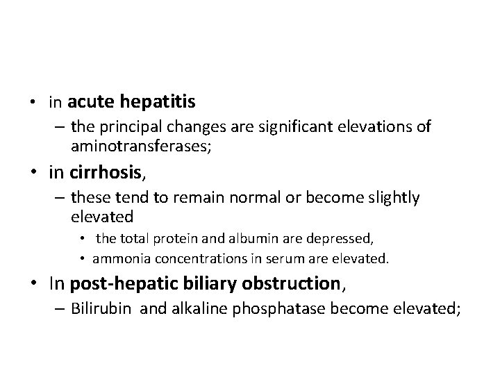  • in acute hepatitis – the principal changes are significant elevations of aminotransferases;