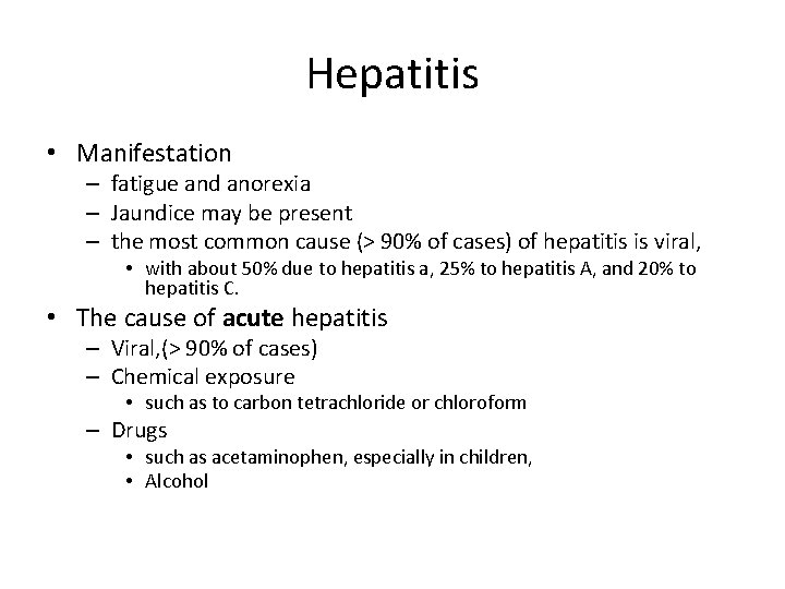 Hepatitis • Manifestation – fatigue and anorexia – Jaundice may be present – the