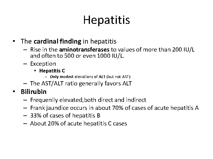 Hepatitis • The cardinal finding in hepatitis – Rise in the aminotransferases to values