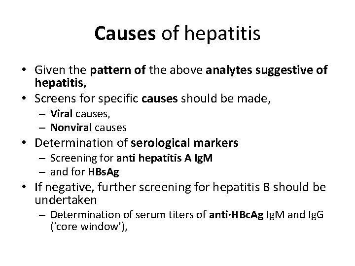 Causes of hepatitis • Given the pattern of the above analytes suggestive of hepatitis,