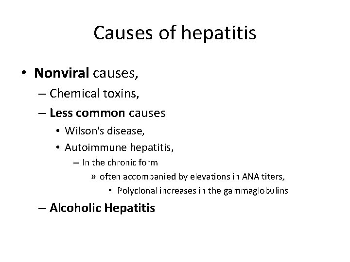 Causes of hepatitis • Nonviral causes, – Chemical toxins, – Less common causes •