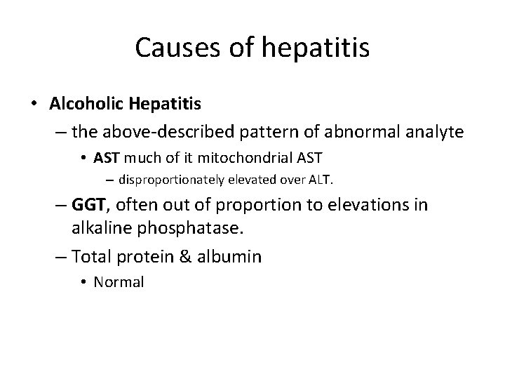 Causes of hepatitis • Alcoholic Hepatitis – the above-described pattern of abnormal analyte •