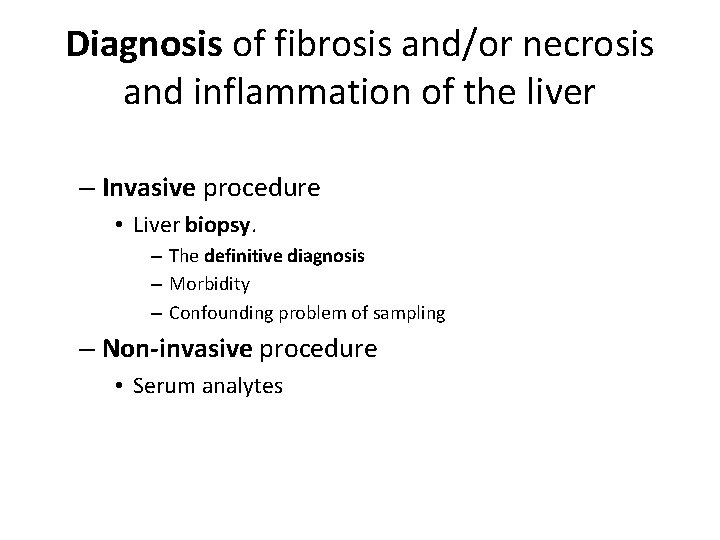 Diagnosis of fibrosis and/or necrosis and inflammation of the liver – Invasive procedure •