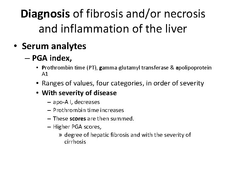 Diagnosis of fibrosis and/or necrosis and inflammation of the liver • Serum analytes –