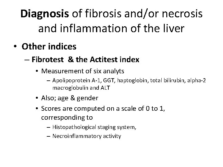 Diagnosis of fibrosis and/or necrosis and inflammation of the liver • Other indices –