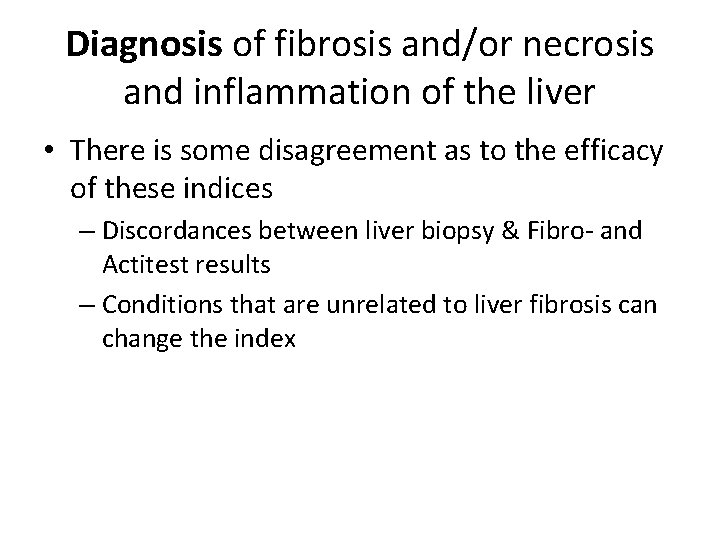 Diagnosis of fibrosis and/or necrosis and inflammation of the liver • There is some