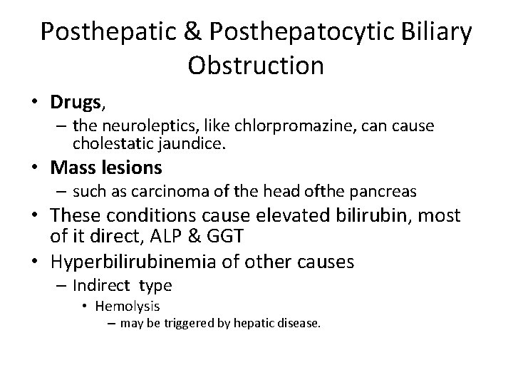 Posthepatic & Posthepatocytic Biliary Obstruction • Drugs, – the neuroleptics, like chlorpromazine, can cause