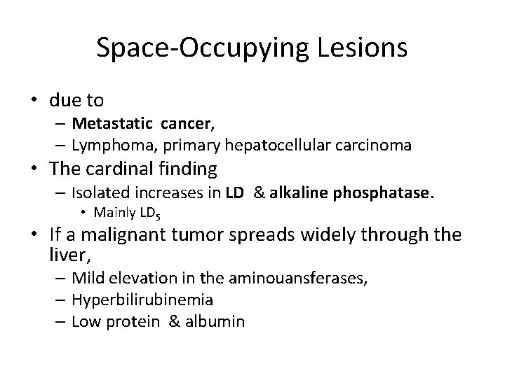 Space-Occupying Lesions • due to – Metastatic cancer, – Lymphoma, primary hepatocellular carcinoma •