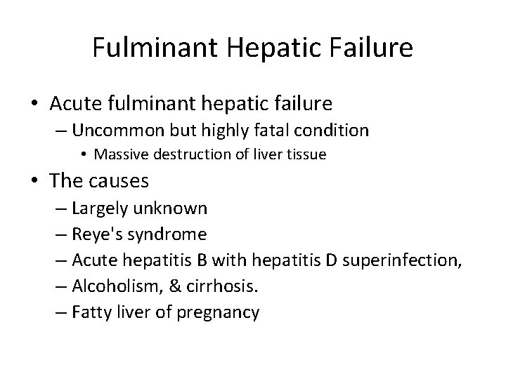 Fulminant Hepatic Failure • Acute fulminant hepatic failure – Uncommon but highly fatal condition