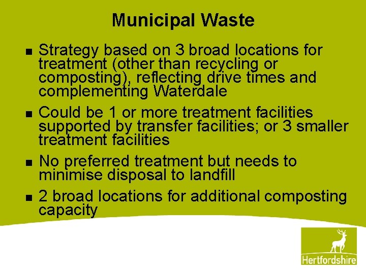 Municipal Waste n n Strategy based on 3 broad locations for treatment (other than