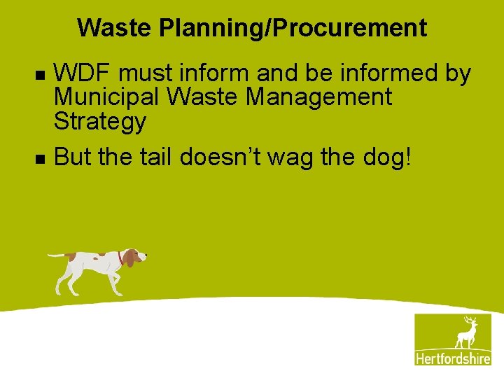 Waste Planning/Procurement WDF must inform and be informed by Municipal Waste Management Strategy n