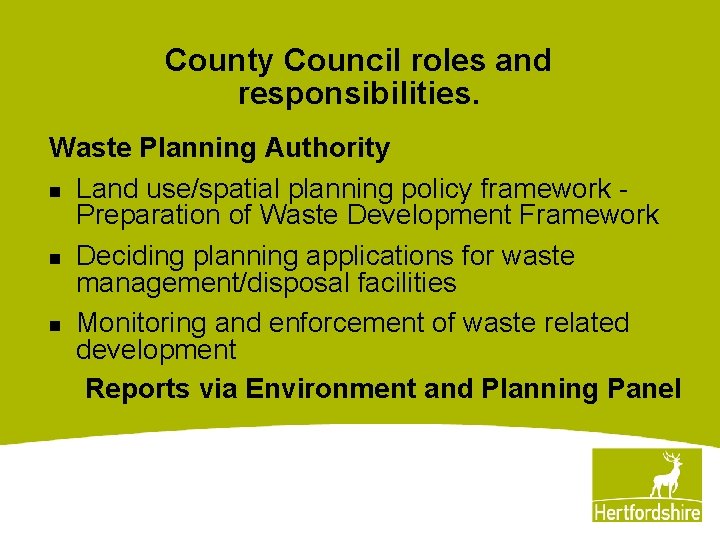 County Council roles and responsibilities. Waste Planning Authority n Land use/spatial planning policy framework