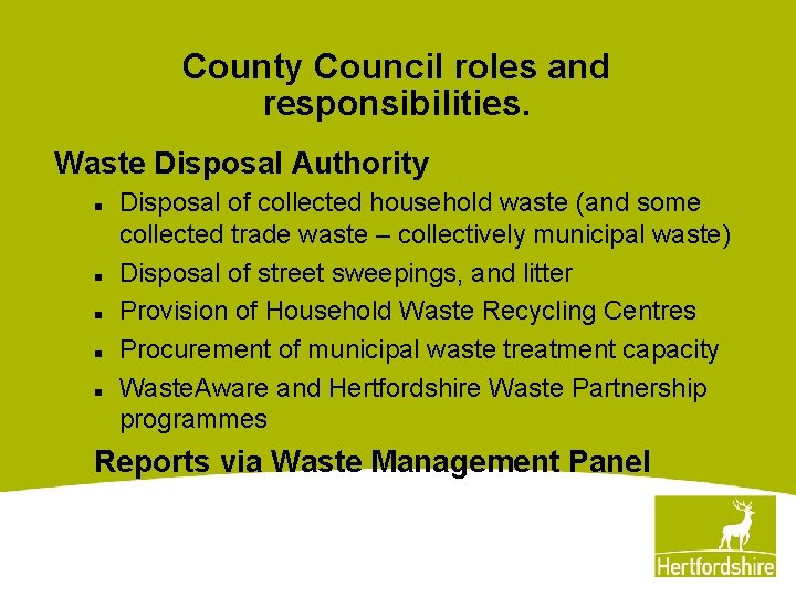 County Council roles and responsibilities. Waste Disposal Authority n n n Disposal of collected