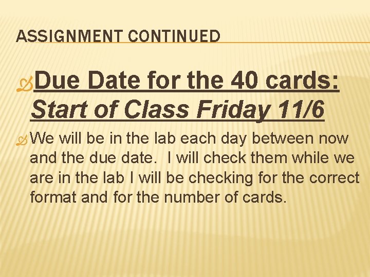 ASSIGNMENT CONTINUED Due Date for the 40 cards: Start of Class Friday 11/6 We